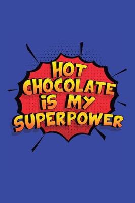 Book cover for Hot Chocolate Is My Superpower