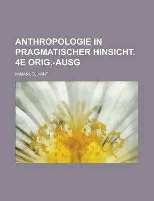 Book cover for Anthropologie in Pragmatischer Hinsicht. 4e Orig.-Ausg