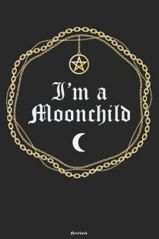 Cover of I'm a Moonchild Notebook