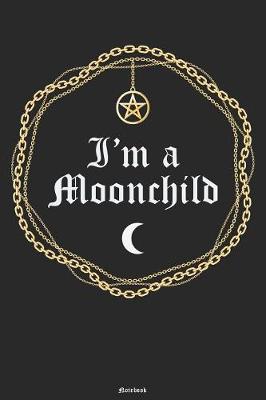 Book cover for I'm a Moonchild Notebook