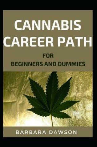 Cover of Cannabis Career Path For Beginners And Dummies