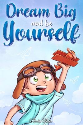 Cover of Dream Big and Be Yourself