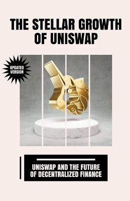 Cover of The Stellar Growth of Uniswap