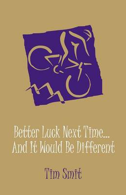 Book cover for Better Luck Next Time... and It Would Be Different