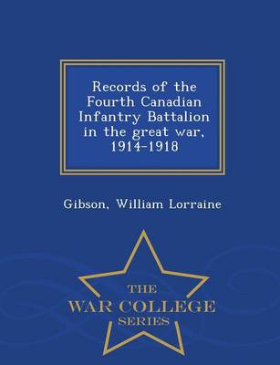 Book cover for Records of the Fourth Canadian Infantry Battalion in the Great War, 1914-1918 - War College Series