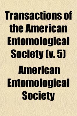 Book cover for Transactions of the American Entomological Society (Volume 5)