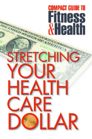 Cover of Stretching Your Health Care Dollar