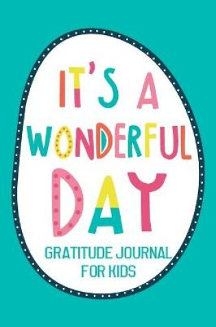 Cover of It's a Wonderful Day Gratitude Journal for Kids