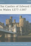 Book cover for Castles of Edward I in Wales 1277-1307