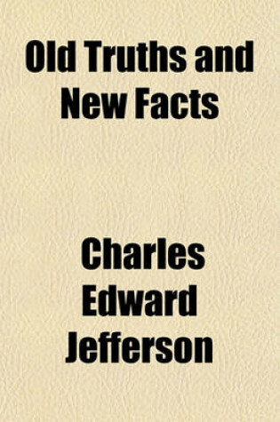 Cover of Old Truths and New Facts; Christian Life and Thinking as Modified by the Great War