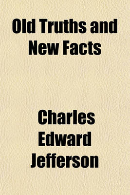 Book cover for Old Truths and New Facts; Christian Life and Thinking as Modified by the Great War