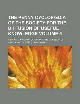 Book cover for The Penny Cyclopaedia of the Society for the Diffusion of Useful Knowledge Volume 5