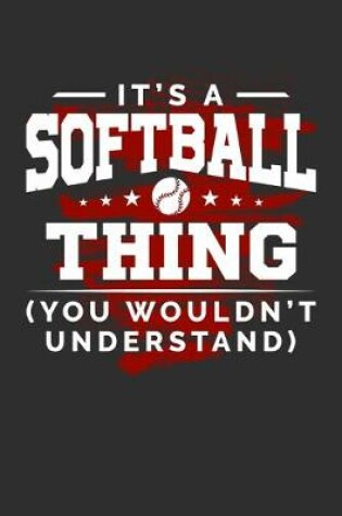 Cover of It's A Softball Thing You Wouldn't Understand