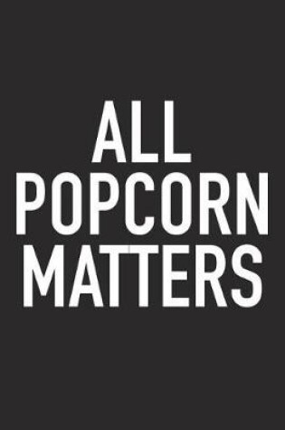 Cover of All Popcorn Matters