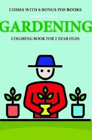 Cover of Coloring Books for 2 Year Olds (Gardening)