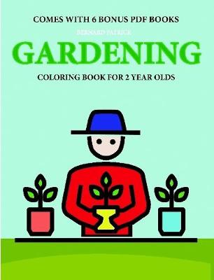 Book cover for Coloring Books for 2 Year Olds (Gardening)