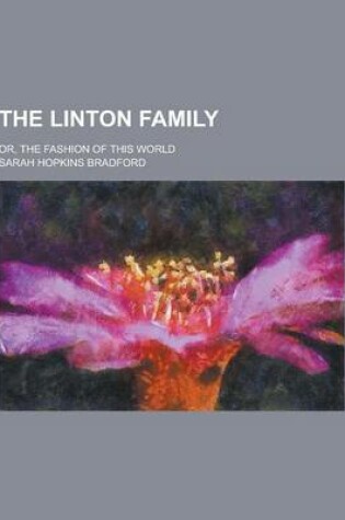 Cover of The Linton Family; Or, the Fashion of This World