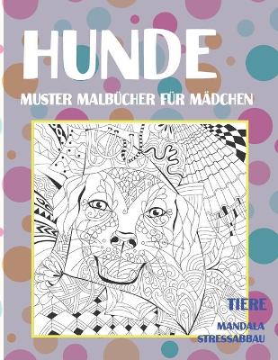 Book cover for Muster Malbucher fur Madchen - Mandala Stressabbau - Tiere - Hunde