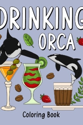 Cover of Drinking Orca Coloring Book