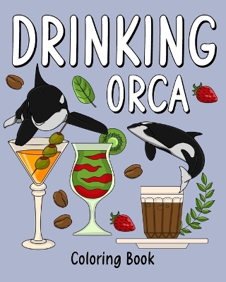 Book cover for Drinking Orca Coloring Book