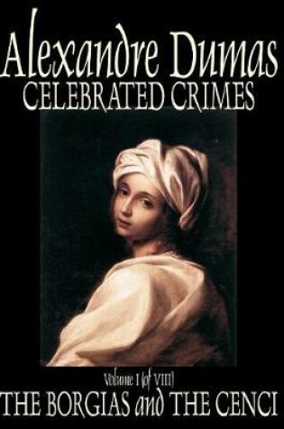 Cover of Celebrated Crimes, Vol. I by Alexandre Dumas, Fiction, Short Stories, Literary Collections
