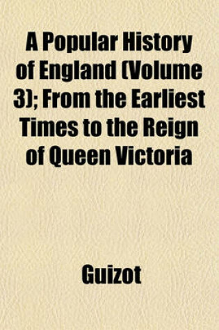 Cover of A Popular History of England (Volume 3); From the Earliest Times to the Reign of Queen Victoria