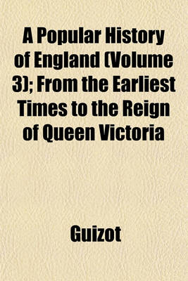 Book cover for A Popular History of England (Volume 3); From the Earliest Times to the Reign of Queen Victoria