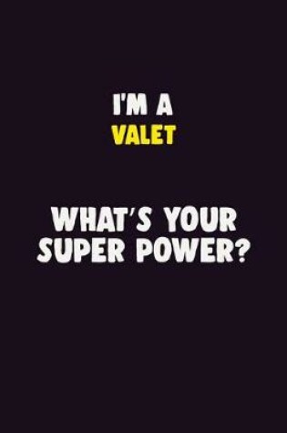 Cover of I'M A Valet, What's Your Super Power?