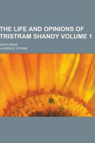 Cover of The Life and Opinions of Tristram Shandy; Gentleman Volume 1
