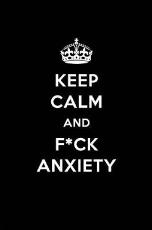 Cover of Keep Calm and F*ck Anxiety