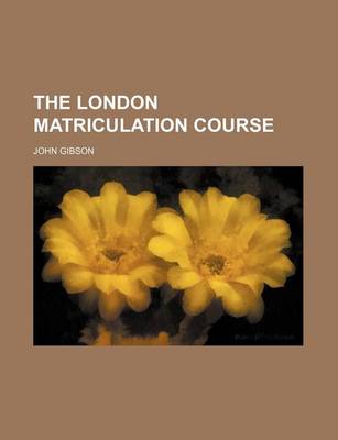 Book cover for The London Matriculation Course