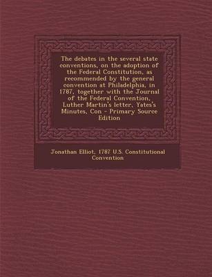 Book cover for The Debates in the Several State Conventions, on the Adoption of the Federal Constitution, as Recommended by the General Convention at Philadelphia, I