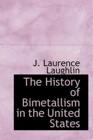 Cover of The History of Bimetallism in the United States