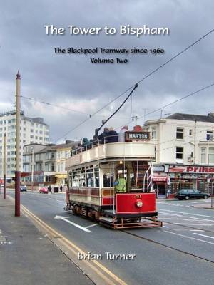 Book cover for The Tower to Bispham: The Blackpool Tramway Since 1960