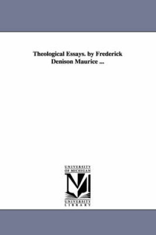 Cover of Theological Essays. by Frederick Denison Maurice ...