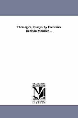 Book cover for Theological Essays. by Frederick Denison Maurice ...