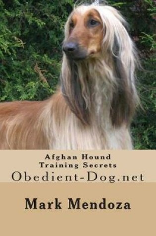 Cover of Afghan Hound Training Secrets