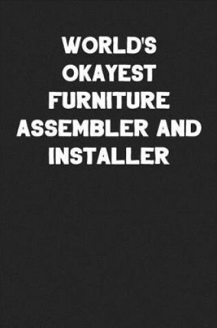 Cover of World's Okayest Furniture Assembler and Installer