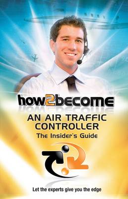 Book cover for How2Become an Air Traffic Controller: The Insider's Guide