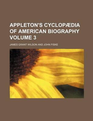 Book cover for Appleton's Cyclopaedia of American Biography Volume 3