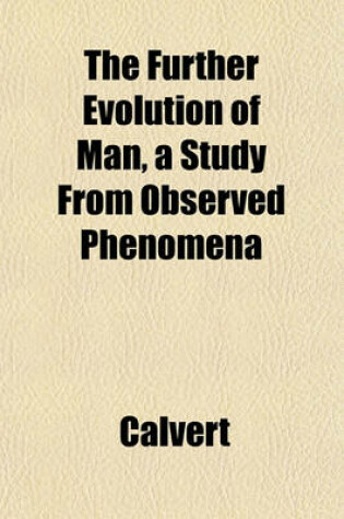 Cover of The Further Evolution of Man, a Study from Observed Phenomena