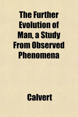 Book cover for The Further Evolution of Man, a Study from Observed Phenomena