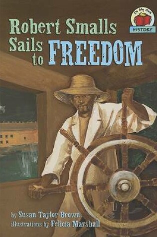 Cover of Robert Smalls Sails to Freedom