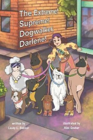 Cover of The Extreme! Supreme! Dogwalker, Darlene!