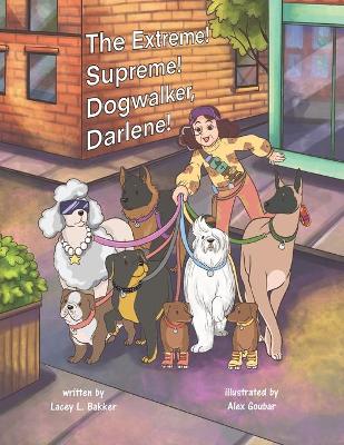 Book cover for The Extreme! Supreme! Dogwalker, Darlene!