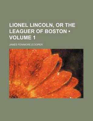 Book cover for Lionel Lincoln, or the Leaguer of Boston (Volume 1)