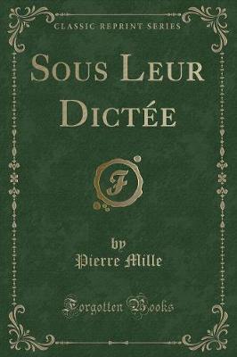 Book cover for Sous Leur Dictée (Classic Reprint)