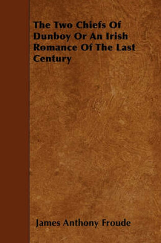 Cover of The Two Chiefs Of Dunboy Or An Irish Romance Of The Last Century