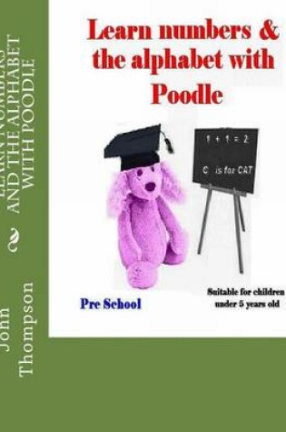 Cover of Learn Numbers and the Alphabet with Poodle