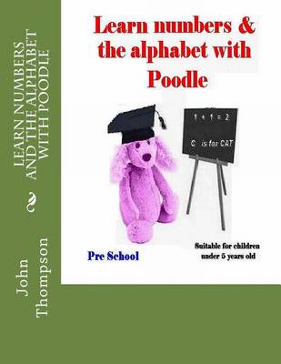 Book cover for Learn Numbers and the Alphabet with Poodle